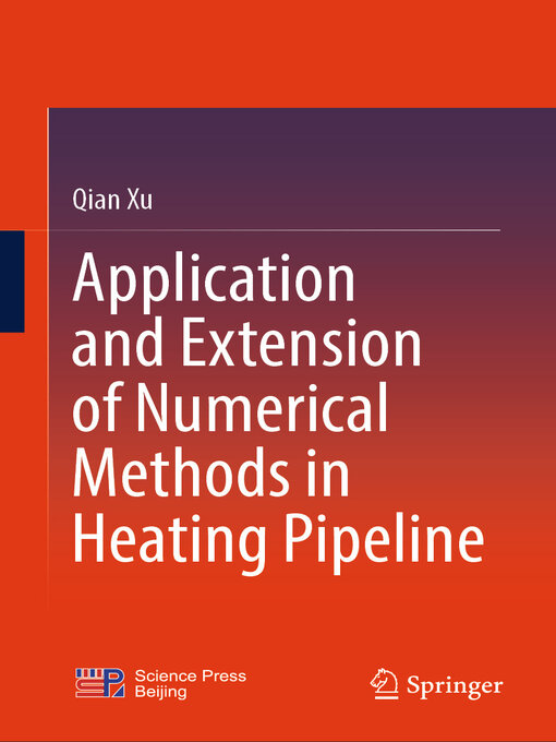 Title details for Application and Extension of Numerical Methods in Heating Pipeline by Qian Xu - Available